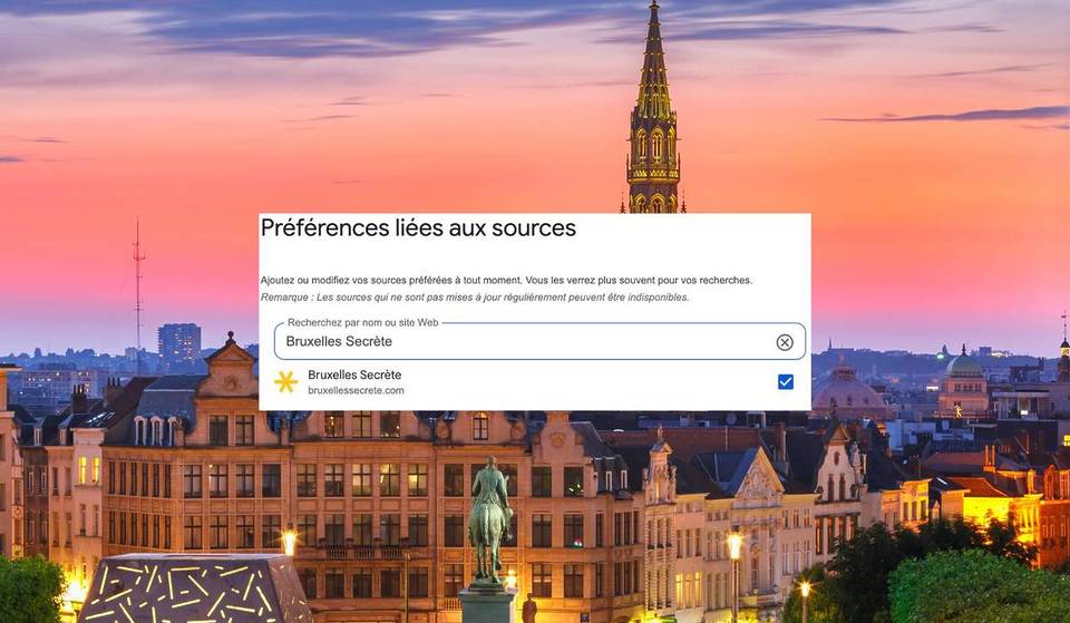 L’astuce de Google pour ne rater aucun plan à Bruxelles : comment convertir Bruxelles Secrète en votre « source préférée » d’information en une minute