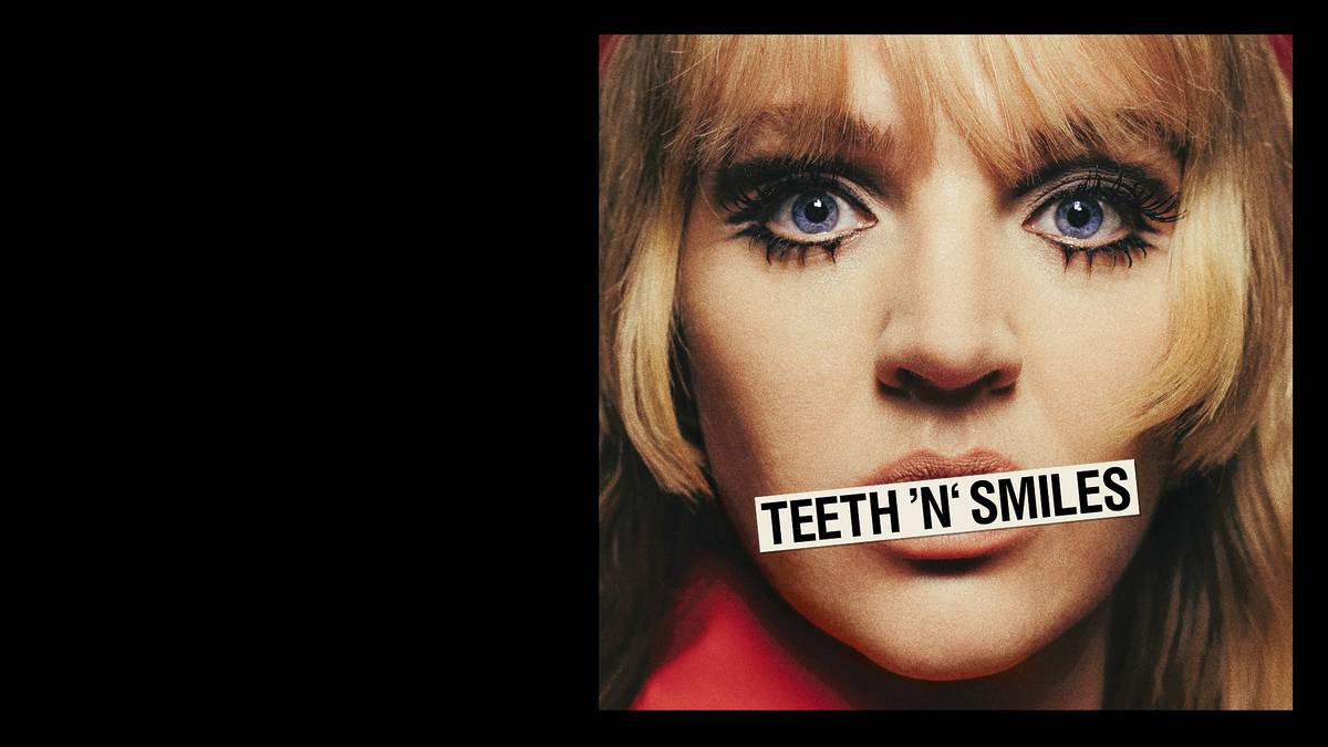 The artwork for TEETH 'N' SMILES, featuring a woman with the title of the show covering her mouth like tape