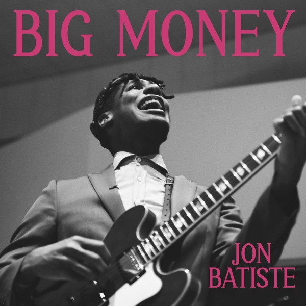 Big Money, Jon Batiste